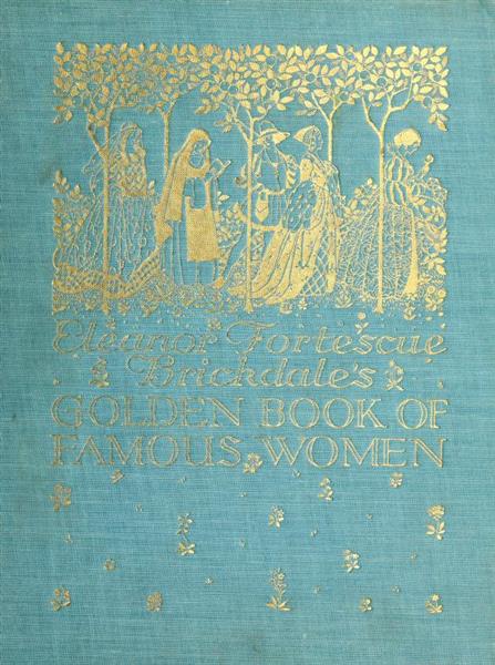 Golden book of famous women, 1919 - Eleanor Fortescue-Brickdale